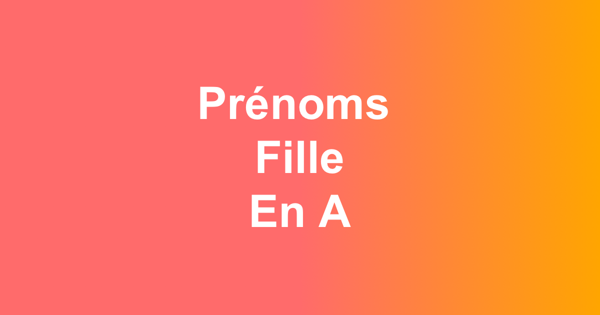 Prénoms fille en A