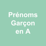 Prénoms garçon en A